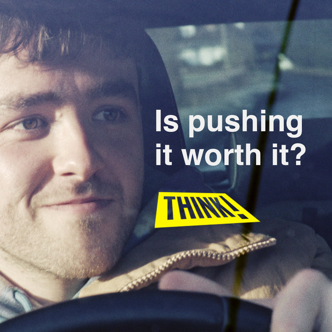 Image from THINK speed campaign of male behind wheel of a car. Text reads 'Is pushing it worth it? THINK'